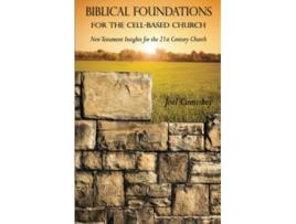 Livro Biblical Foundations for the CellBased Church New Testament Insights for the 21st Century Church de Dr Joel Comiskey (Inglês)