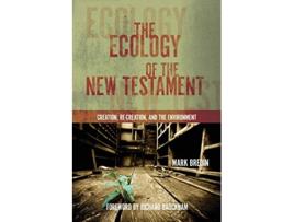 Livro The Ecology of the New Testament Creation ReCreation and the Environment de Mark Bredin (Inglês)