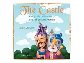 Livro The Castle A jolly tale on the use of project documentation de Jurgen Van Gorp (Inglês)