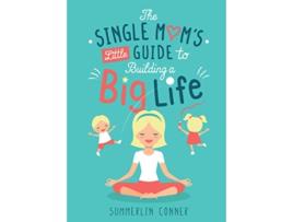 Livro The Single Moms Little Guide to Building a Big Life The Single Mom Series de Summerlin Conner (Inglês)