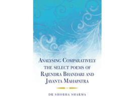 Livro Analysing Comparatively the select poems of Rajendra Bhandari and Jayanta Mahapatra de Dr Shobha Sharma (Inglês)