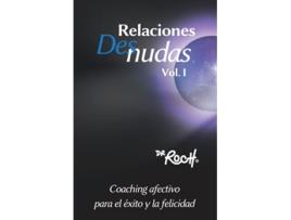 Livro Relaciones Desnudas Vol 1 Coaching Afectivo Para El Exito Y La Felicidad spanish Edition de Dr Roch (Espanhol)