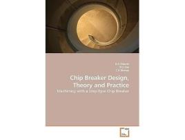 Livro Chip Breaker Design Theory and Practice Machining with a StepType Chip Breaker de B S Chawla (Inglês)