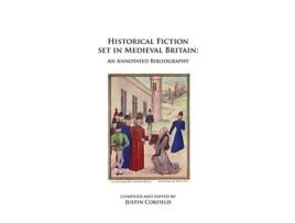 Livro Historical Fiction set in Medieval Britain An Annotated Bibliography de Justin Corfield (Inglês)