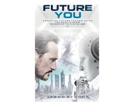 Livro Future You Essential Future Technologies You Need To Know To Survive The Digital Era de Jason Strong (Inglês - Capa Dura)