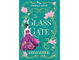 Livro The Glass Gate A Retelling of Cinderella Faerie Tale Romances de Hanna Sandvig (Inglês)