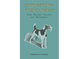 Livro Sporting Terriers Their History Training and Management de Pierce OConor (Inglês)