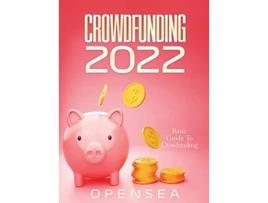 Livro Crowdfunding 2022 Basic Guide To Crowfunding de Opensea (Inglês)