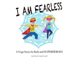 Livro I am Fearless A Yoga Story for Kids and Superheroes de Apryl Dawn Amanda Cottrell (Inglês)