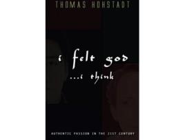 Livro I Felt God I Think de Thomas Hohstadt (Inglês)