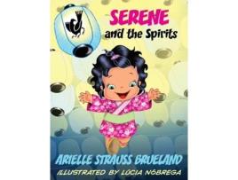 Livro Serene and the Spirits Arielle Strauss Brueland (Inglês)