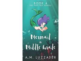 Livro A Mermaid in Middle Grade Book 4 The Deep Sea Scroll de A M Luzzader (Inglês - Capa Dura)