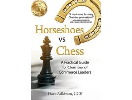 Livro Horseshoes vs Chess A Practical Guide for Chamber of Commerce Leaders de Dave Adkisson (Inglês - Capa Dura)