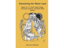 Livro Ransoming the Waste Land Papers on CS Lewiss Space Trilogy Chronicles of Narnia and Other Works Volume I de Nancy-Lou Patterson (Inglês)