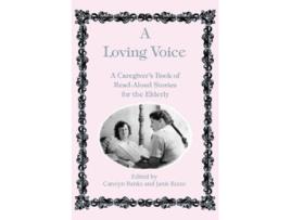 Livro Loving Voice A Caregivers Book of ReadAloud Stories for the Elderly de C Banks J Rizzo Carolyn Banks (Inglês)