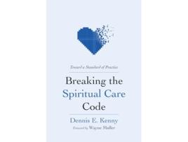Livro Breaking the Spiritual Care Code de Dennis E Kenny (Inglês)