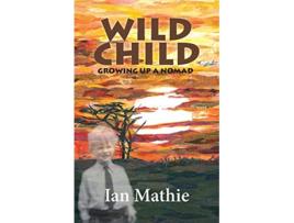 Livro Wild Child Growing up a Nomad de Ian Mathie (Inglês)
