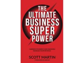 Livro The Ultimate Business Superpower Harness Its Energy and Massively Increase Your Revenue de Scott Martin (Inglês)