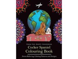 Livro Cocker Spaniel Colouring Book Fun Cocker Spaniel Colouring Book for Adults and Kids 10 de Feel Happy Colouring (Inglês)