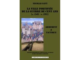 Livro La ville fortifiee de la guerre de Cent Ans Armement et tactique French Edition de Nicolas Savy (Francês)