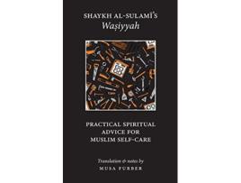 Livro Shaykh alSulamis Wasiyyah Practical Spiritual Advice for Muslim SelfCare de Abu Abd alRahman alSulami Musa Furber (Inglês)