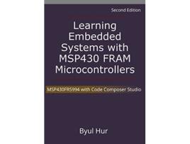 Livro Learning Embedded Systems with MSP430 FRAM Microcontrollers MSP430FR5994 with Code Composer Studio de Byul Hur (Inglês)