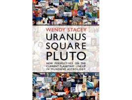 Livro Uranus Square Pluto New Perspectives on the Current Planetary LineUp in Mundane Astrology de Wendy Stacey (Inglês)