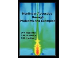 Livro Nonlinear Acoustics Through Problems and Examples de Sn Gurbatov Cm Hedberg Ov Rudenko (Inglês - Capa Dura)