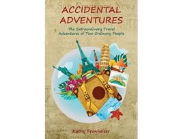 Livro Accidental Adventures The Extraordinary Travel Experiences of Two Ordinary People de Kathy Fronheiser (Inglês)