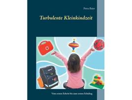 Livro Turbulente Kleinkindzeit Vom ersten Schritt bis zum ersten Schultag German Edition de Petra Baier (Alemão)