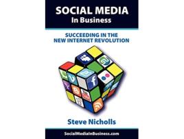 Livro Social Media in Business Succeeding in the New Internet Revolution de Steve Nicholls (Inglês)