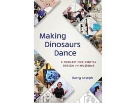 Livro Making Dinosaurs Dance de Barry Joseph (Inglês)