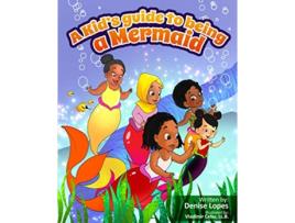 Livro A kids guide to being a Mermaid de Denise Lopes (Inglês)