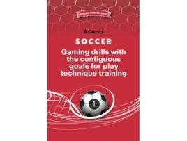 Livro SOCCERGaming drills with the contiguous goals for play technique training Science of winning in football de Boris Chirva (Inglês)