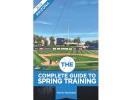 Livro The Complete Guide to Spring Training 2022 Arizona de Kevin Reichard (Inglês)