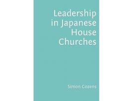 Livro Leadership in Japanese House Churches de Simon Cozens (Inglês)