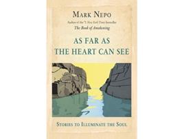 Livro As Far As the Heart Can See Stories to Illuminate the Soul de Mark Nepo (Inglês)