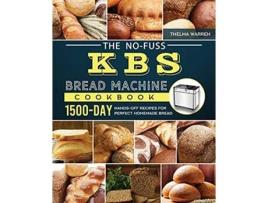 Livro The NoFuss KBS Bread Machine Cookbook 1500Day HandsOff Recipes for Perfect Homemade Bread de Thelma Warren (Inglês)