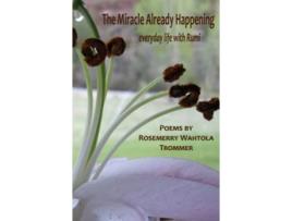 Livro The Miracle Already Happening de Rosemerry Wahtola Trommer (Inglês)