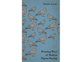 Livro Winning Ways of Modern Pigeon Racing de Charles Lyons (Inglês)