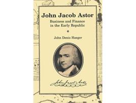 Livro John Jacob Astor Business and Finance in the Early Republic Great Lakes Books Series de John Denis Haeger (Inglês)