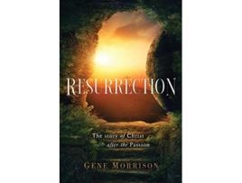 Livro Resurrection The Story Of Christ After The Passion de Gene Morrison (Inglês)