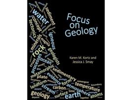 Livro Focus on Geology de Dr Karen M Kortz Jessica J Smay (Inglês)