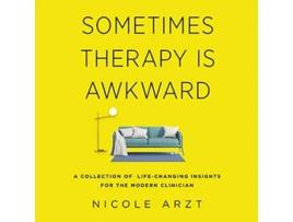 Livro Sometimes Therapy Is Awkward A Collection of LifeChanging Insights for the Modern Clinician de Nicole Arzt (Inglês)