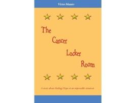 Livro The Cancer Locker Room A story about finding Hope in an impossible situation de Victor Mazzio (Inglês)
