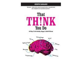 Livro That Thnk You Do 60 Ways to Be Happy Healthy Hold off Harm de Joseph Carrabis (Inglês)