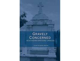 Livro Gravely Concerned Southern Writers Graves de John Soward Bayne (Inglês)