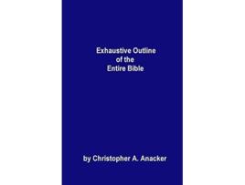 Livro Exhaustive Outline of the Entire Bible handbook size de Mr Christopher A Anacker (Inglês)