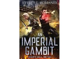 Livro An Imperial Gambit Wardens of Issalia de Jeffrey L Kohanek (Inglês)