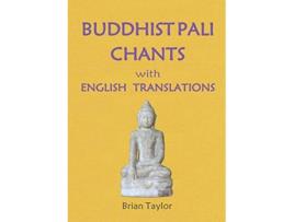 Livro BUDDHIST PALI CHANTS with ENGLISH TRANSLATIONS Basic Buddhism de Brian F Taylor (Inglês)